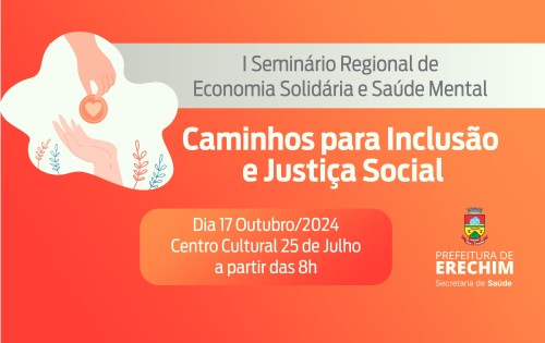 Erechim realiza o 1º Seminário Regional de Economia Solidária e Saúde Mental: caminhos para inclusão e justiça social