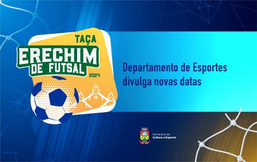 Departamento de Esportes divulga novas datas da Ta?a Erechim de Futsal 2024