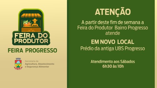 Aten??o: a partir deste s?bado (28) Feira da Agricultura Familiar do bairro Progresso ser? realizada no espa?o da antiga UBS 